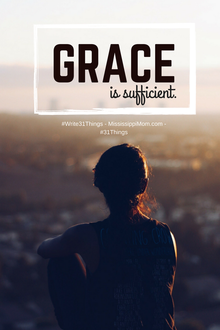 God's grace is sufficient for you.  31 Things I Want My Kids to Know at MississippiMom.com