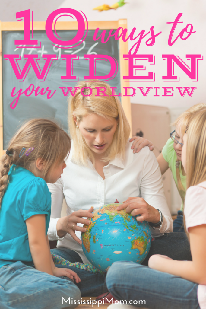 10 Ways to Widen Your Worldview - Help your kids learn about countries and cultures from around the world right here at home!