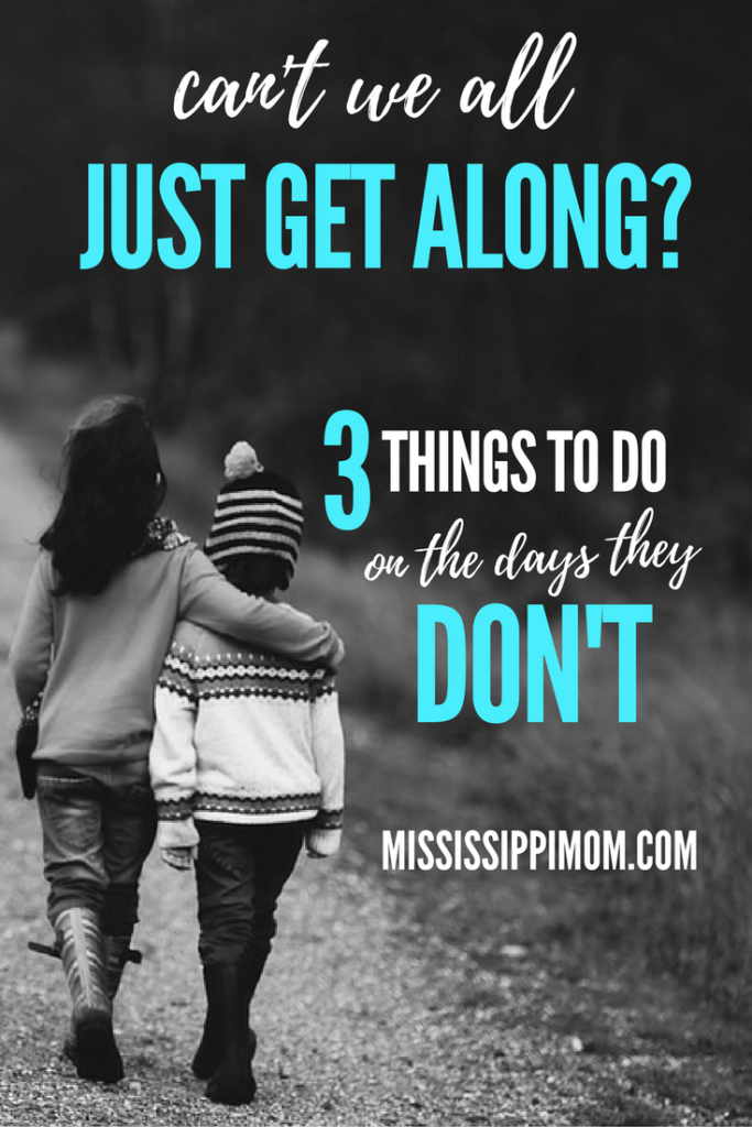 Can't we all just get along?  3 Things to do on the days they DON'T.  #31promisesforparents #write31days #faith #parenting #kids