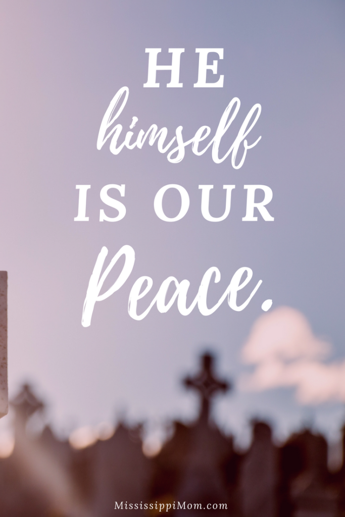 He himself is our peace. MississippiMom.com