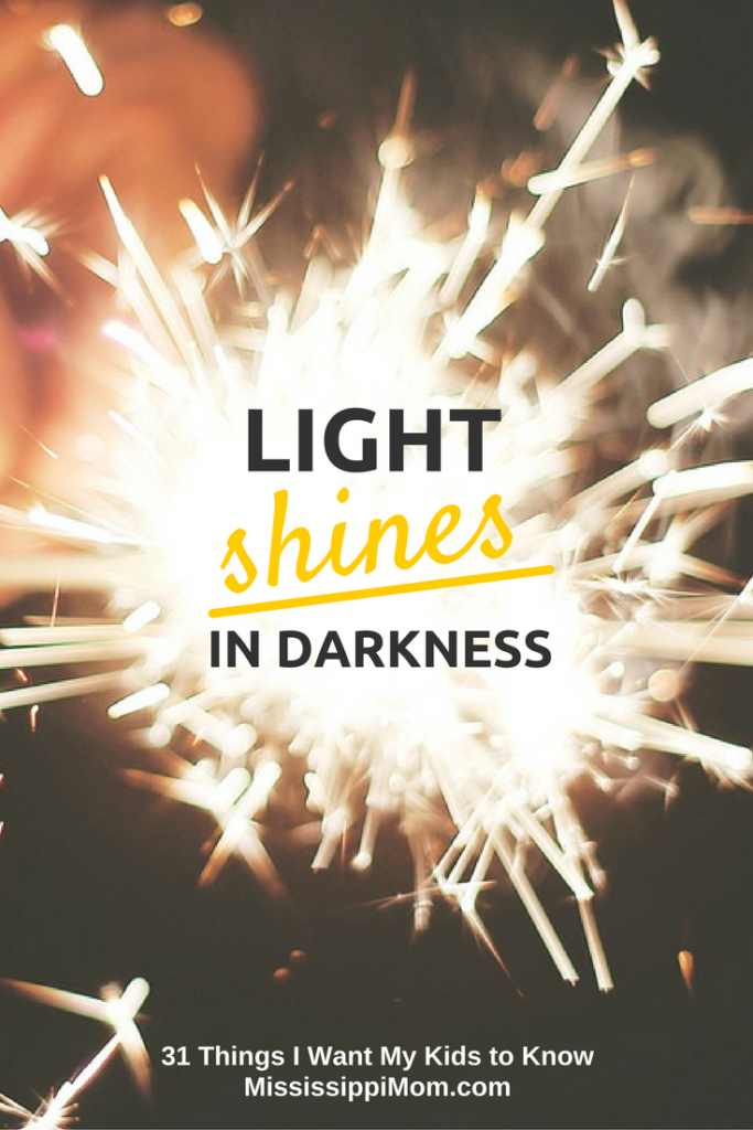 31 Things I Want My Kids to Know: Light Shines in Darkness.