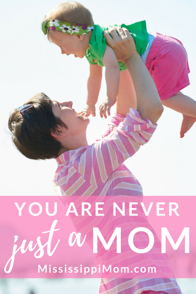 Mothering is mighty work. You are NEVER "just a" mom.