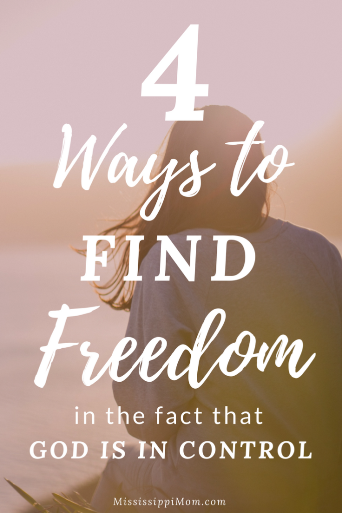 4 Ways to Find Freedom in the fact that God is in control. And how we can relinquish control to him each day.
